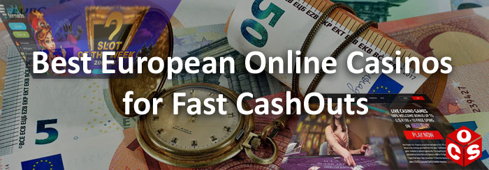 Quick Payouts online casinos in Europe